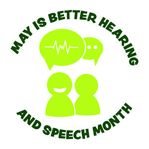 May is better hearing and speech month